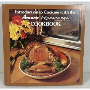 Introduction to Cooking with‎ the Amana Radarange Microwave Oven Cookbook 1980